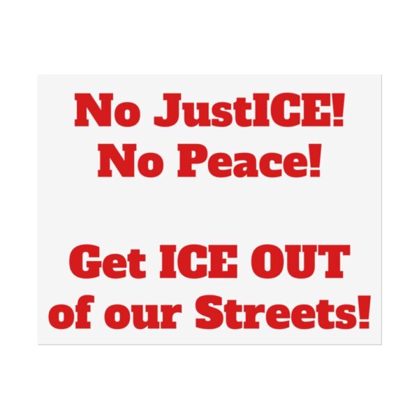 Abolish ICE Smaller Sizes — “No JustICE! No Peace! Get ICE Out of Our Streets!” Peaceful Protest Print