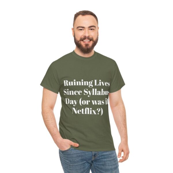 Funny Teacher Sarcasm Tee | "Ruining Lives Since Syllabus Day (or was it Netflix?)"